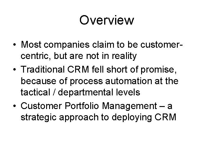 Overview • Most companies claim to be customercentric, but are not in reality •