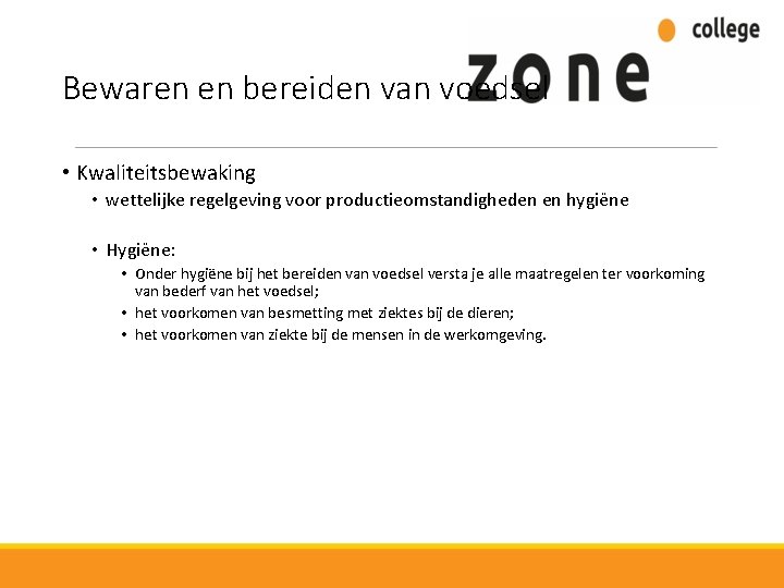 Bewaren en bereiden van voedsel • Kwaliteitsbewaking • wettelijke regelgeving voor productieomstandigheden en hygiëne