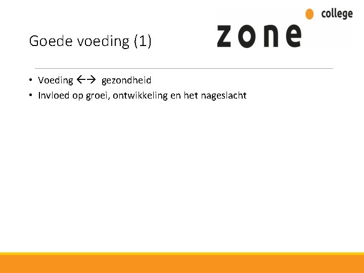 Goede voeding (1) • Voeding gezondheid • Invloed op groei, ontwikkeling en het nageslacht