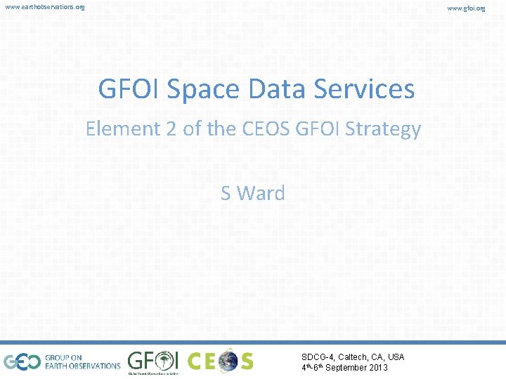 www. earthobservations. org www. gfoi. org GFOI Space Data Services Element 2 of the