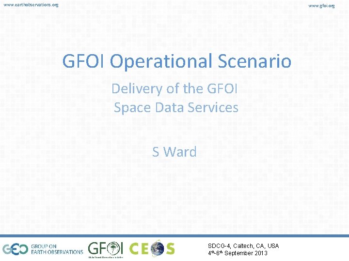 www. earthobservations. org www. gfoi. org GFOI Operational Scenario Delivery of the GFOI Space