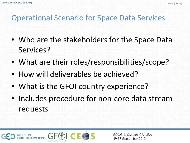 www. earthobservations. org www. gfoi. org Operational Scenario for Space Data Services • Who