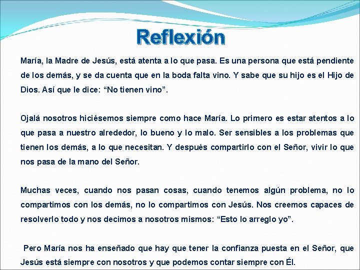 Reflexión María, la Madre de Jesús, está atenta a lo que pasa. Es una