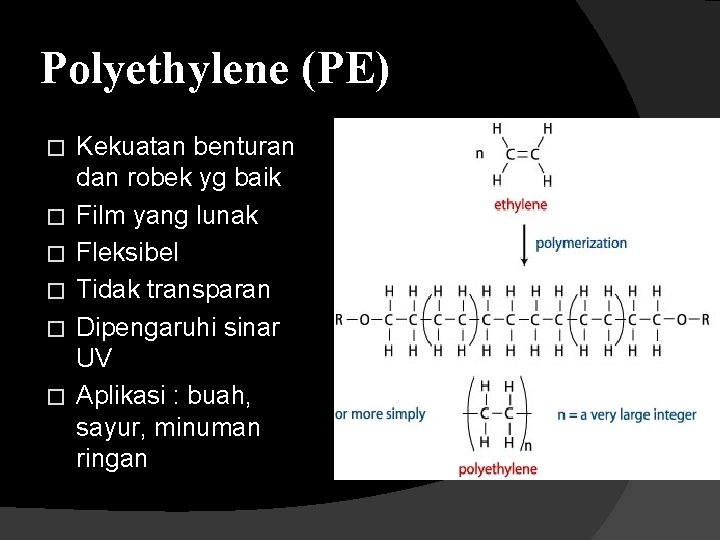 Polyethylene (PE) � � � Kekuatan benturan dan robek yg baik Film yang lunak