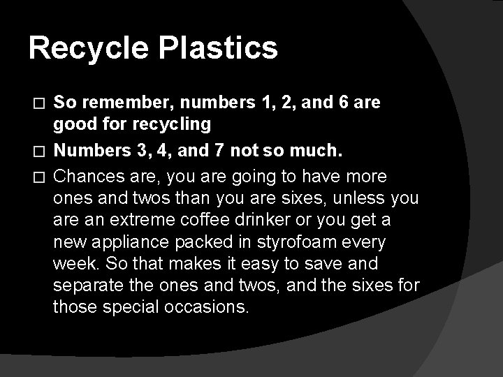 Recycle Plastics So remember, numbers 1, 2, and 6 are good for recycling �