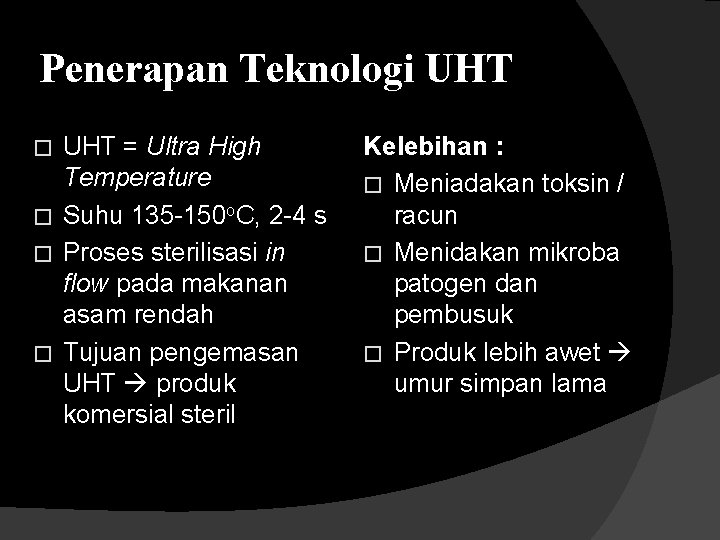 Penerapan Teknologi UHT = Ultra High Temperature � Suhu 135 -150 o. C, 2