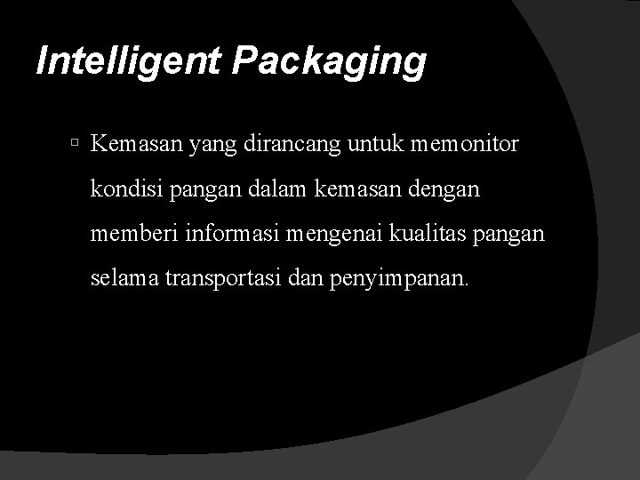 Intelligent Packaging Kemasan yang dirancang untuk memonitor kondisi pangan dalam kemasan dengan memberi informasi