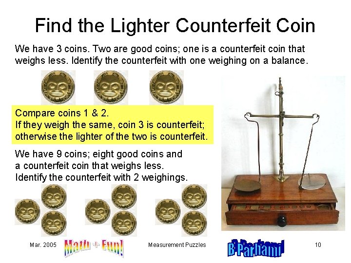 Find the Lighter Counterfeit Coin We have 3 coins. Two are good coins; one