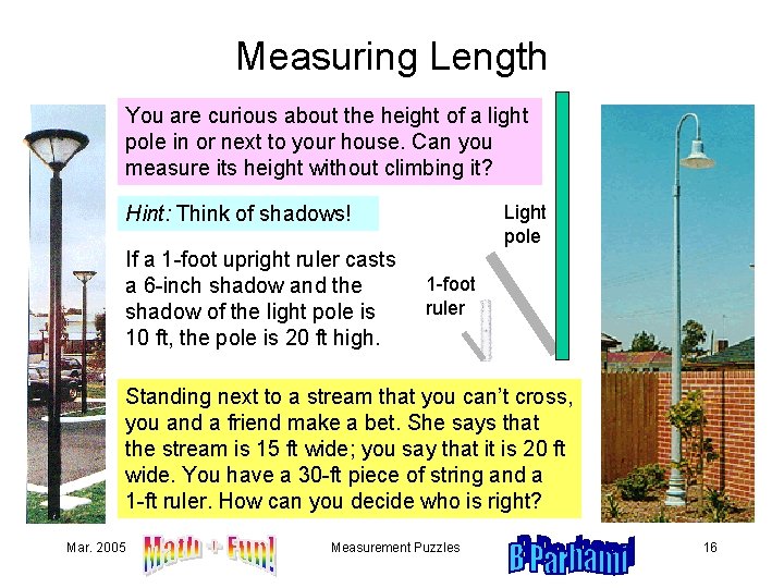 Measuring Length You are curious about the height of a light pole in or