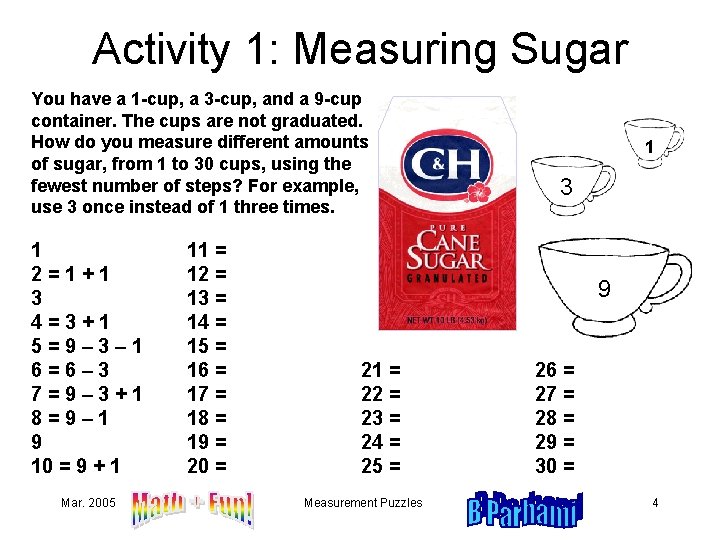 Activity 1: Measuring Sugar You have a 1 -cup, a 3 -cup, and a