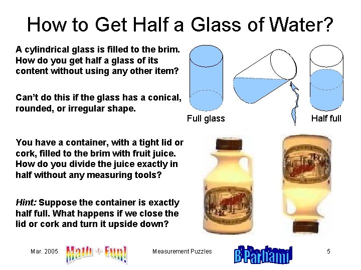 How to Get Half a Glass of Water? A cylindrical glass is filled to