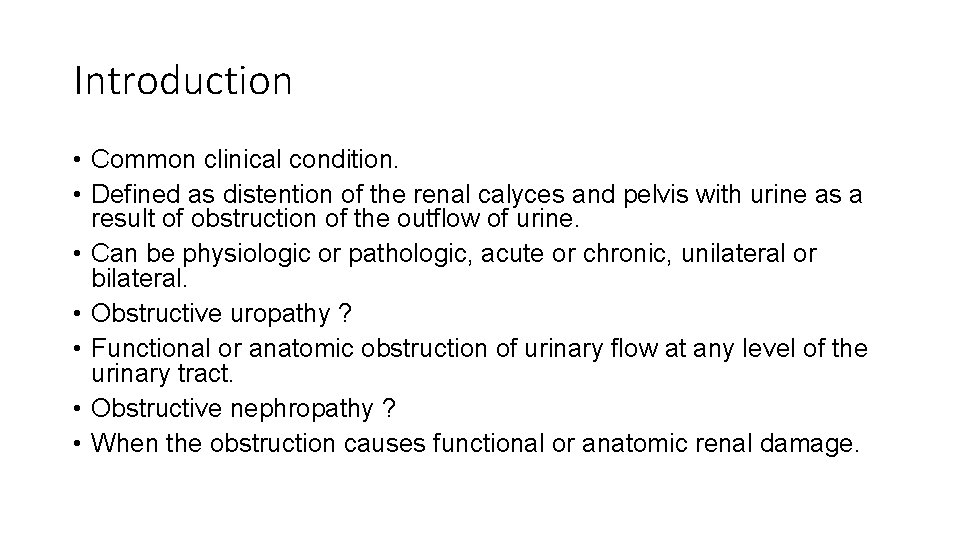 Introduction • Common clinical condition. • Defined as distention of the renal calyces and