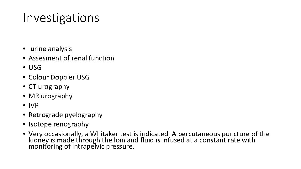 Investigations • • • urine analysis Assesment of renal function USG Colour Doppler USG