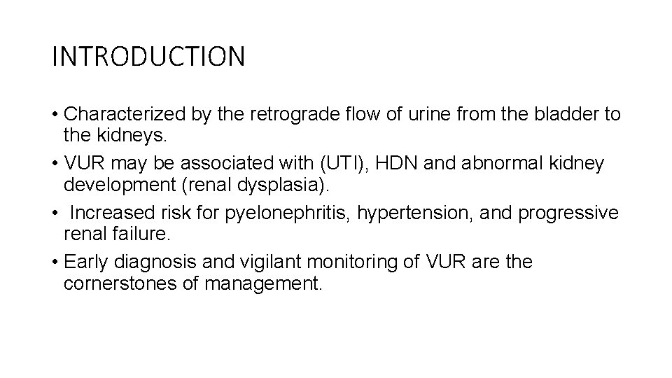 INTRODUCTION • Characterized by the retrograde flow of urine from the bladder to the
