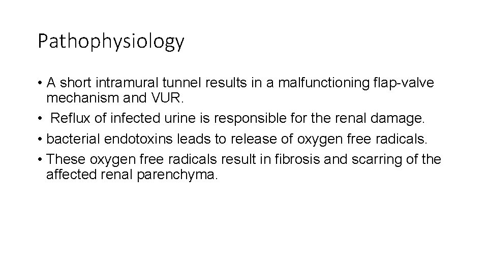 Pathophysiology • A short intramural tunnel results in a malfunctioning flap-valve mechanism and VUR.