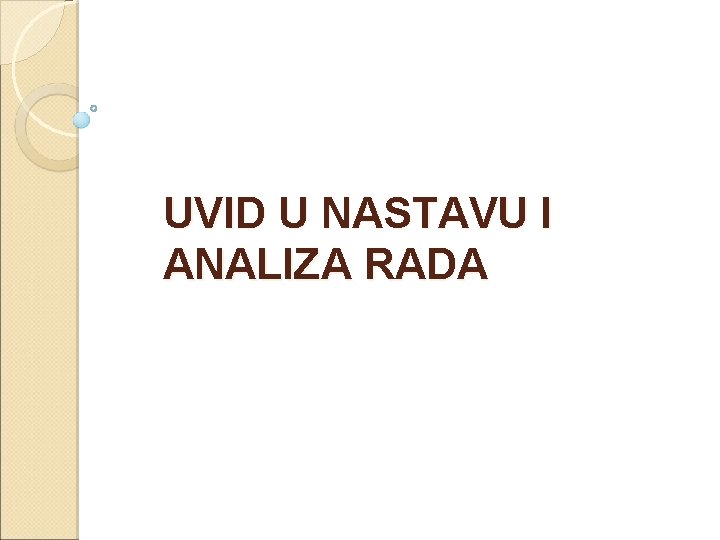 UVID U NASTAVU I ANALIZA RADA 