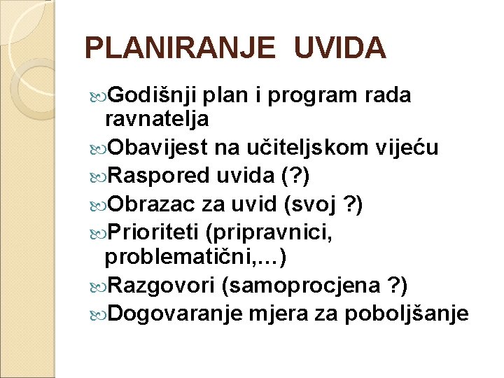 PLANIRANJE UVIDA Godišnji plan i program rada ravnatelja Obavijest na učiteljskom vijeću Raspored uvida