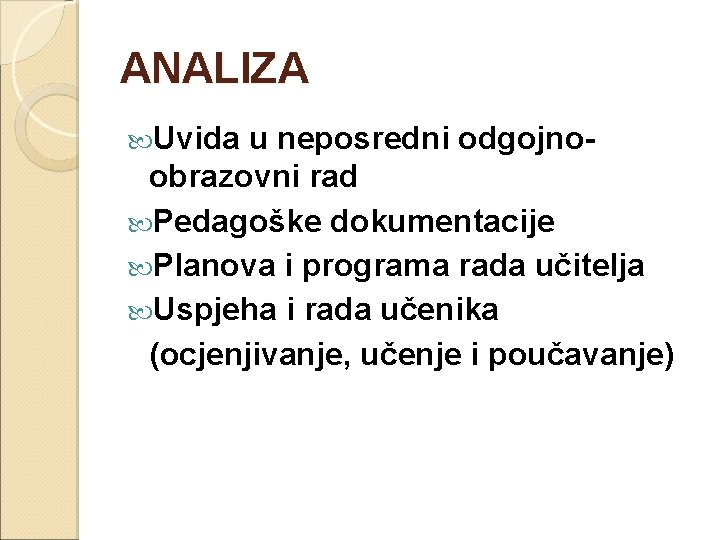 ANALIZA Uvida u neposredni odgojnoobrazovni rad Pedagoške dokumentacije Planova i programa rada učitelja Uspjeha
