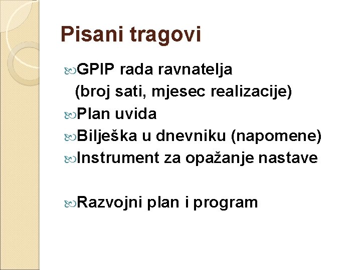 Pisani tragovi GPIP rada ravnatelja (broj sati, mjesec realizacije) Plan uvida Bilješka u dnevniku