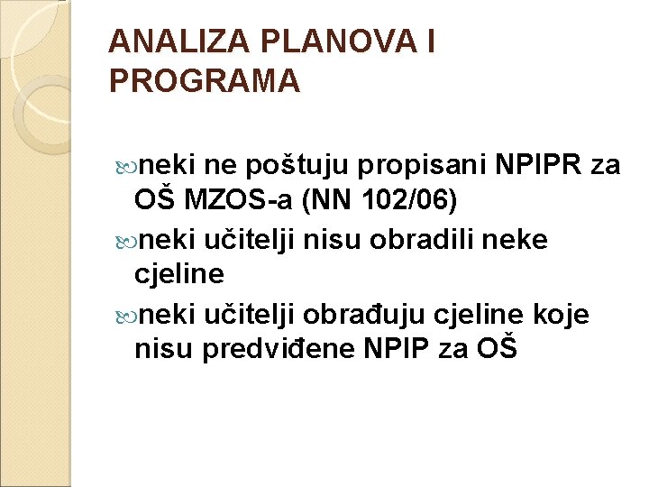 ANALIZA PLANOVA I PROGRAMA neki ne poštuju propisani NPIPR za OŠ MZOS-a (NN 102/06)