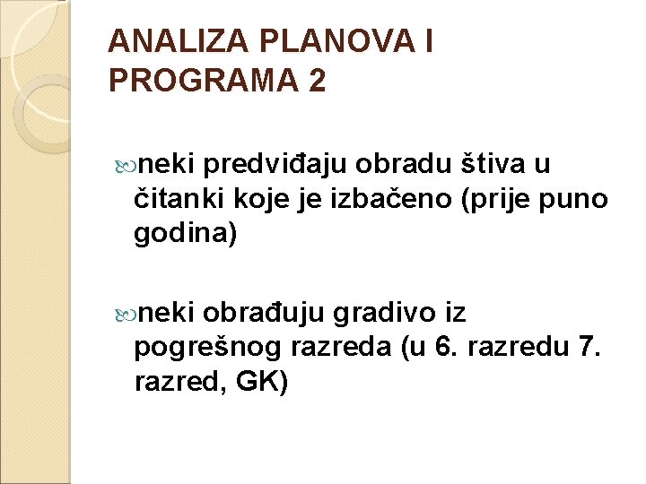 ANALIZA PLANOVA I PROGRAMA 2 neki predviđaju obradu štiva u čitanki koje je izbačeno