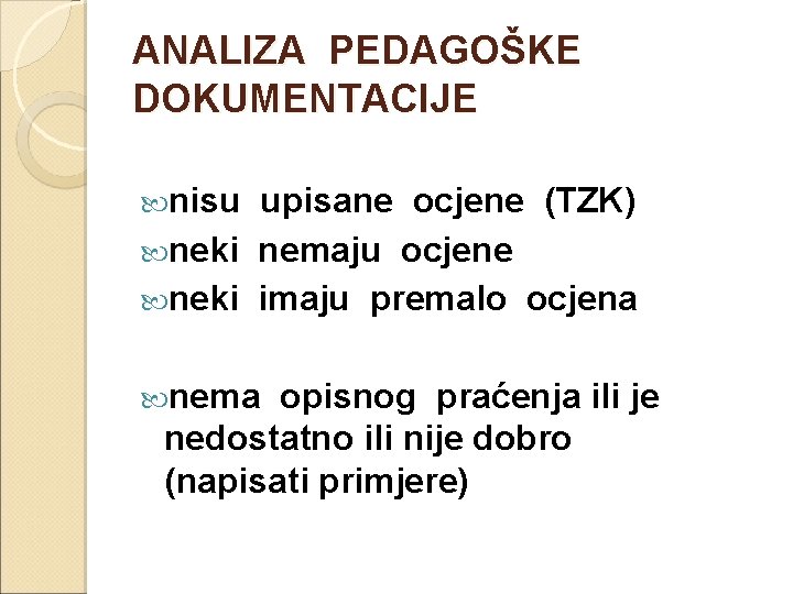 ANALIZA PEDAGOŠKE DOKUMENTACIJE nisu upisane ocjene (TZK) neki nemaju ocjene neki imaju premalo ocjena