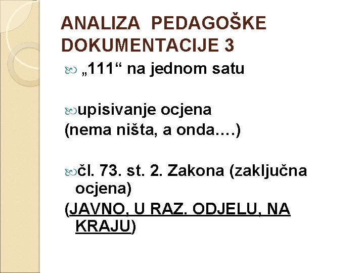 ANALIZA PEDAGOŠKE DOKUMENTACIJE 3 „ 111“ na jednom satu upisivanje ocjena (nema ništa, a