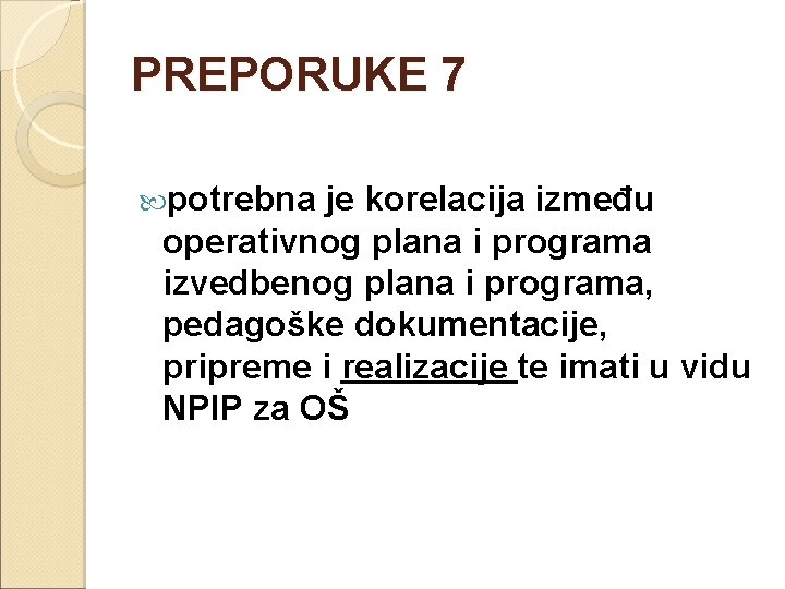 PREPORUKE 7 potrebna je korelacija između operativnog plana i programa izvedbenog plana i programa,
