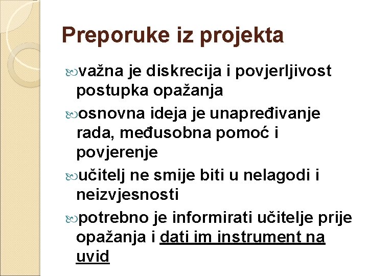 Preporuke iz projekta važna je diskrecija i povjerljivost postupka opažanja osnovna ideja je unapređivanje