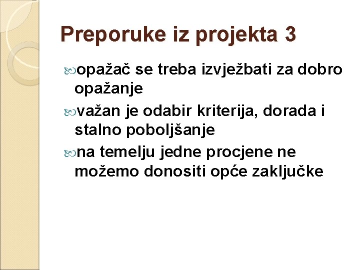 Preporuke iz projekta 3 opažač se treba izvježbati za dobro opažanje važan je odabir