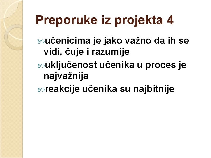 Preporuke iz projekta 4 učenicima je jako važno da ih se vidi, čuje i