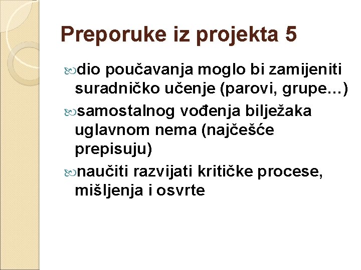 Preporuke iz projekta 5 dio poučavanja moglo bi zamijeniti suradničko učenje (parovi, grupe…) samostalnog