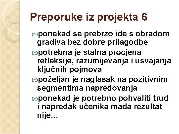 Preporuke iz projekta 6 ponekad se prebrzo ide s obradom gradiva bez dobre prilagodbe