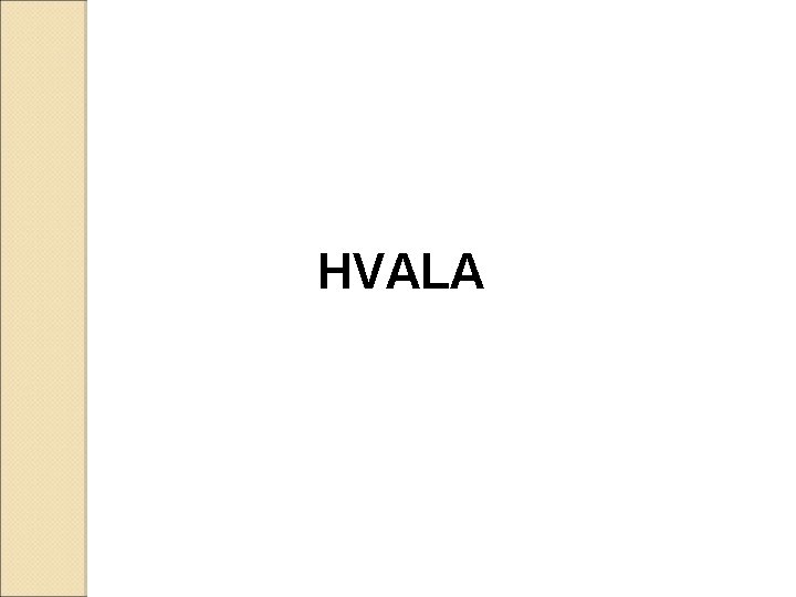 HVALA 