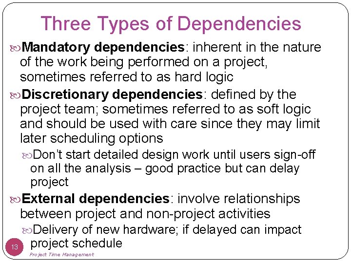 Three Types of Dependencies Mandatory dependencies: inherent in the nature of the work being