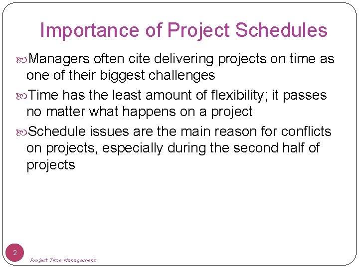 Importance of Project Schedules Managers often cite delivering projects on time as one of