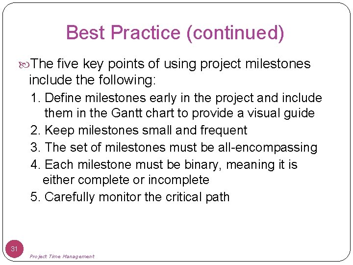 Best Practice (continued) The five key points of using project milestones include the following: