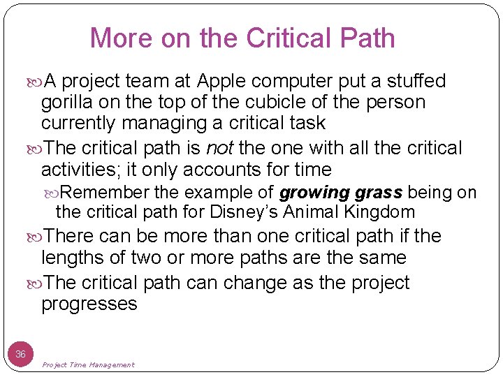 More on the Critical Path A project team at Apple computer put a stuffed