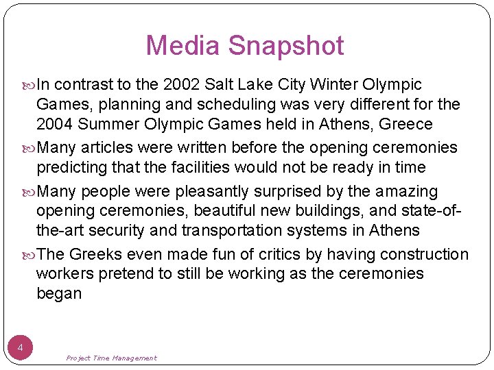 Media Snapshot In contrast to the 2002 Salt Lake City Winter Olympic Games, planning