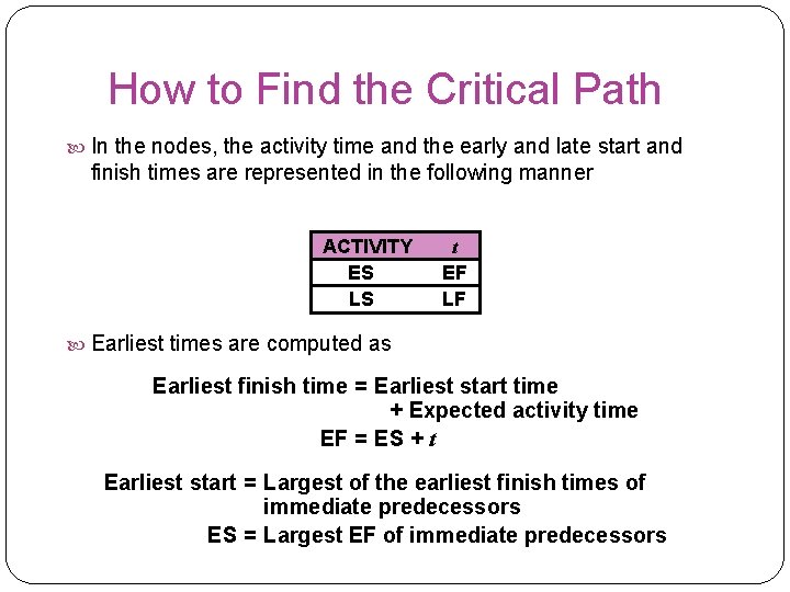 How to Find the Critical Path In the nodes, the activity time and the