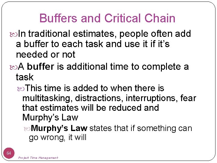 Buffers and Critical Chain In traditional estimates, people often add a buffer to each