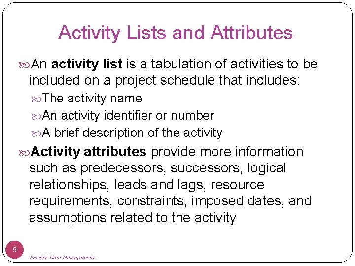 Activity Lists and Attributes An activity list is a tabulation of activities to be
