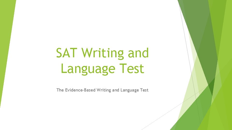 SAT Writing and Language Test The Evidence-Based Writing and Language Test 