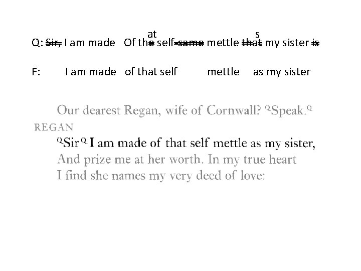 at s Q: Sir, I am made Of the self-same mettle that my sister