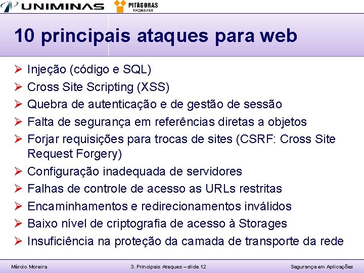 10 principais ataques para web Ø Ø Ø Ø Ø Injeção (código e SQL)