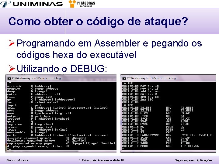 Como obter o código de ataque? Ø Programando em Assembler e pegando os códigos