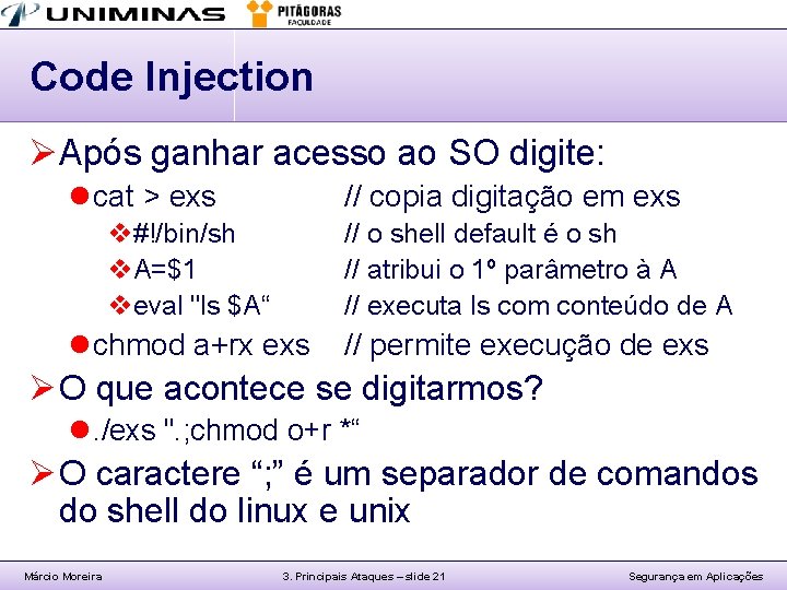 Code Injection ØApós ganhar acesso ao SO digite: l cat > exs // copia