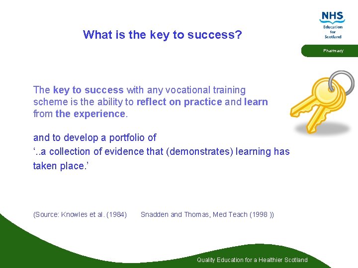 What is the key to success? Pharmacy The key to success with any vocational