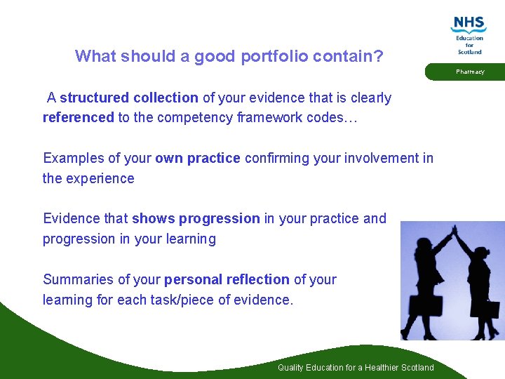 What should a good portfolio contain? Pharmacy A structured collection of your evidence that