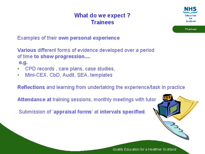 What do we expect ? Trainees Pharmacy Examples of their own personal experience Various